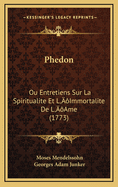 Phedon: Ou Entretiens Sur La Spiritualite Et L'Immortalite de L'Ame (1773)