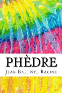 Phedre: Includes MLA Style Citations for Scholarly Secondary Sources, Peer-Reviewed Journal Articles and Critical Essays (Squid Ink Classics)