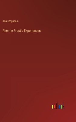 Phemie Frost's Experiences - Stephens, Ann