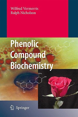 Phenolic Compound Biochemistry - Vermerris, Wilfred, and Nicholson, Ralph