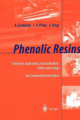 Phenolic Resins: Chemistry, Applications, Standardization, Safety and Ecology - Gardziella, A., and Pilato, L.A., and Knop, A.