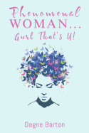 Phenomenal Woman...Gurl That's U!: Wonderfully & Fearfully