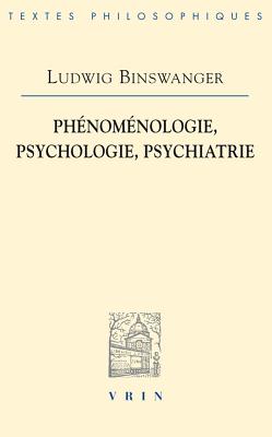 Phenomenologie, Psychologie, Psychiatrie - Abettan, Camille (Translated by), and Binswanger, Ludwig