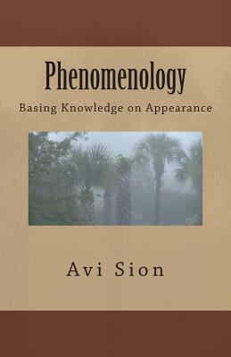 Phenomenology: Basing Knowledge on Appearance - Sion, AVI