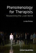 Phenomenology for Therapists: Researching the Lived World