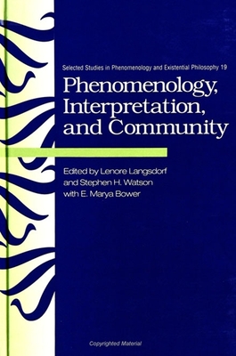 Phenomenology, Interpretation, and Community - Langsdorf, Lenore, PhD (Editor), and Watson, Stephen H (Editor), and Bower, E Marya (Editor)