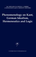 Phenomenology on Kant, German Idealism, Hermeneutics and Logic: Philosophical Essays in Honor of Thomas M. Seebohm