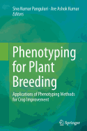 Phenotyping for Plant Breeding: Applications of Phenotyping Methods for Crop Improvement