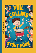 Phil Collins Story Book: The Journey of a Boy Who Made Music History