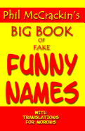 Phil McCrackin's Big Book of Fake Funny Names: With Translations for Morons