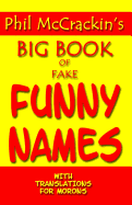 Phil McCrackin's Big Book Of Fake Funny Names: With Translations For Morons