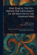 Phil Purcel, the Pig-Driver; The Geography of an Irish Oath; The Lianhan Shee
