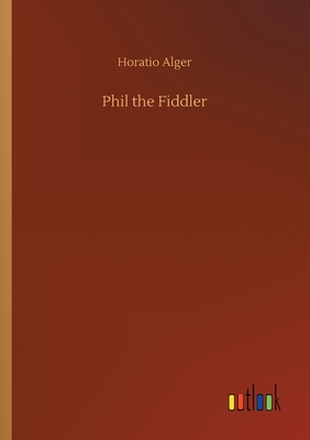 Phil the Fiddler - Alger, Horatio