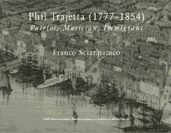 Phil Trajetta (1777-1854): Patriot, Immigrant, Musician