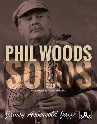 Phil Woods Solos - Woods, Phil, Mr., and Turman, Adam