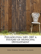 Philadelphia 1681-1887 a History of Municipal Development