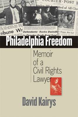 Philadelphia Freedom: Memoir of a Civil Rights Lawyer - Kairys, David