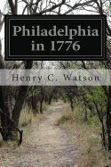 Philadelphia in 1776 - Watson, Henry C