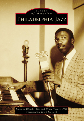 Philadelphia Jazz - Cloud Phd, Suzanne, and Turner Phd, Diane, and Stafford, Terell (Foreword by)