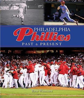 Philadelphia Phillies: Past & Present - Westcott, Rich