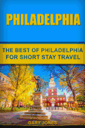 Philadelphia: The Best of Philadelphia for Short Stay Travel