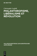 Philanthropisme, Libralisme Et Rvolution: Le 'Braunschweigisches Journal' Et Le 'Schleswigsches Journal' (1788-1793)