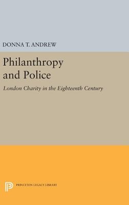 Philanthropy and Police: London Charity in the Eighteenth Century - Andrew, Donna T.