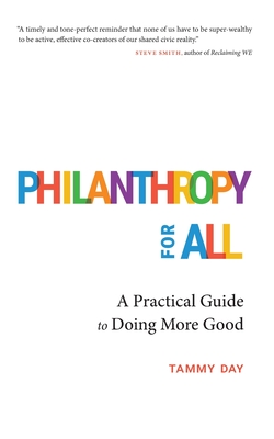 Philanthropy for All: A Practical Guide to Doing More Good - Day, Tammy