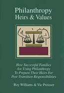 Philanthropy, Heirs & Values: How Successful Families Are Using Philanthropy to Prepare Their Heirs for Post-Transition Responsibi