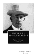 Philip Dru Administrator: A Story of Tomorrow 1920 -1935