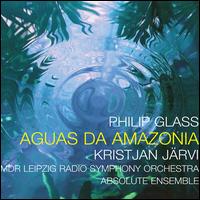 Philip Glass: Aguas da Amazonia - Absolute Ensemble; MDR Leipzig Radio Symphony Orchestra; Kristjan Jrvi (conductor)