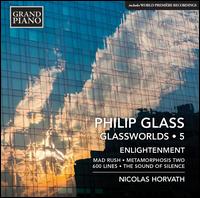 Philip Glass: Glassworlds, Vol. 5 - Enlightenment - Nicolas Horvath (piano)