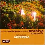 Philip Glass: Neverwas