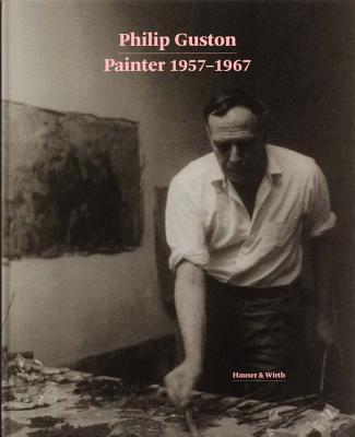 Philip Guston - Painter 1957-1967 - Schimmel, Paul