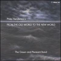 Philip Henderson: From the Old World to the New World - George Strickland (cor anglais); Jacob Shaw (cello); Paul Baker (vocals); Pia Sukanya (vocals); Rupjit Dos (vocals);...