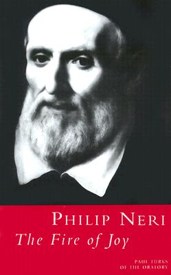 Philip Neri-The Fire of Joy - Turks, Paul, and Utrecht, Daniel, Fr. (Translated by)