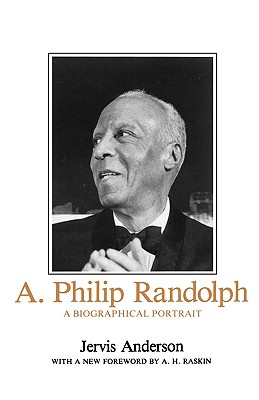 Philip Randolph: A Biographical Portrait - Anderson, Jervis