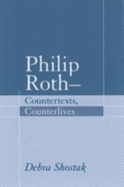 Philip Roth-Countertexts, Counterlives - Shostak, Debra B