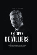 Philippe de Villiers: Biographie d'un Pionnier Culturel, Outsider Politique et Force Entrepreneuriale