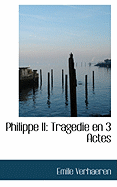 Philippe II: Tragedie En 3 Actes
