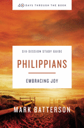 Philippians Bible Study Guide plus Streaming Video: Embracing Joy