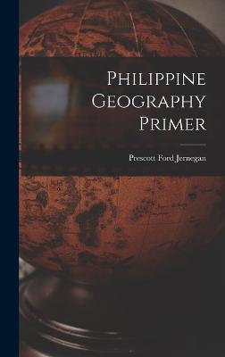 Philippine Geography Primer - Jernegan, Prescott Ford