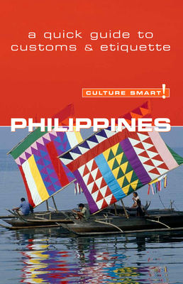 Philippines - Culture Smart!: The Essential Guide to Customs & Culture - Colin-Jones, Graham, and Colin-Jones, Yvonne Quahe