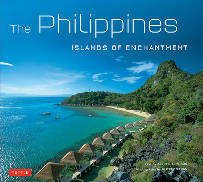 Philippines: Islands of Enchantment - Yuson, Alfred A, and Tapan, George (Photographer)
