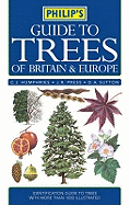 Philip's Guide to Trees of Britain & Europe. Chris Humphries, Bob Press, David Sutton
