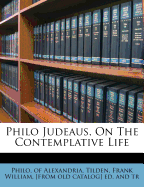 Philo Judeaus, on the Contemplative Life