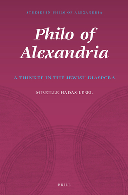 Philo of Alexandria: A Thinker in the Jewish Diaspora - Hadas-Lebel, Mireille