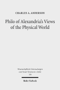 Philo of Alexandria's Views of the Physical World - Anderson, Charles A