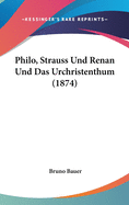 Philo, Strauss Und Renan Und Das Urchristenthum (1874)