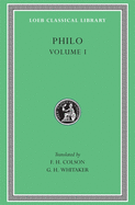 Philo, Volume I: On the Creation. Allegorical Interpretation of Genesis 2 and 3